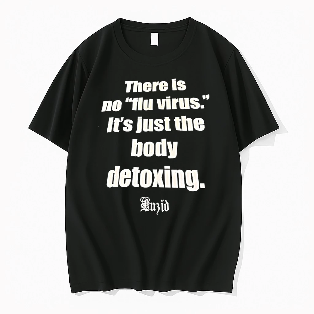 Luzid There Is No Flu Virus Its Just The Body Detoxing Shirts