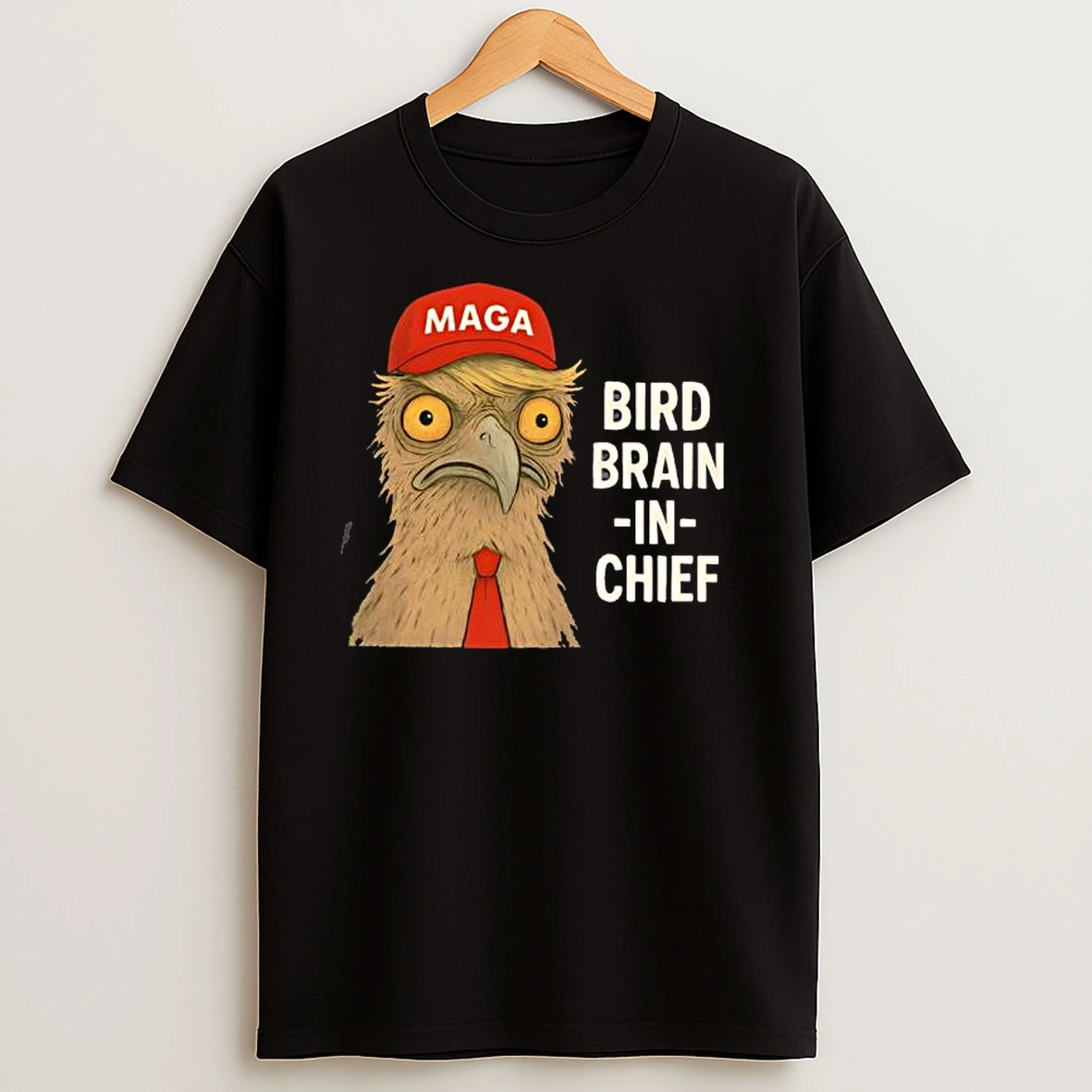 Maga Bird Brain In Chief T Shirts