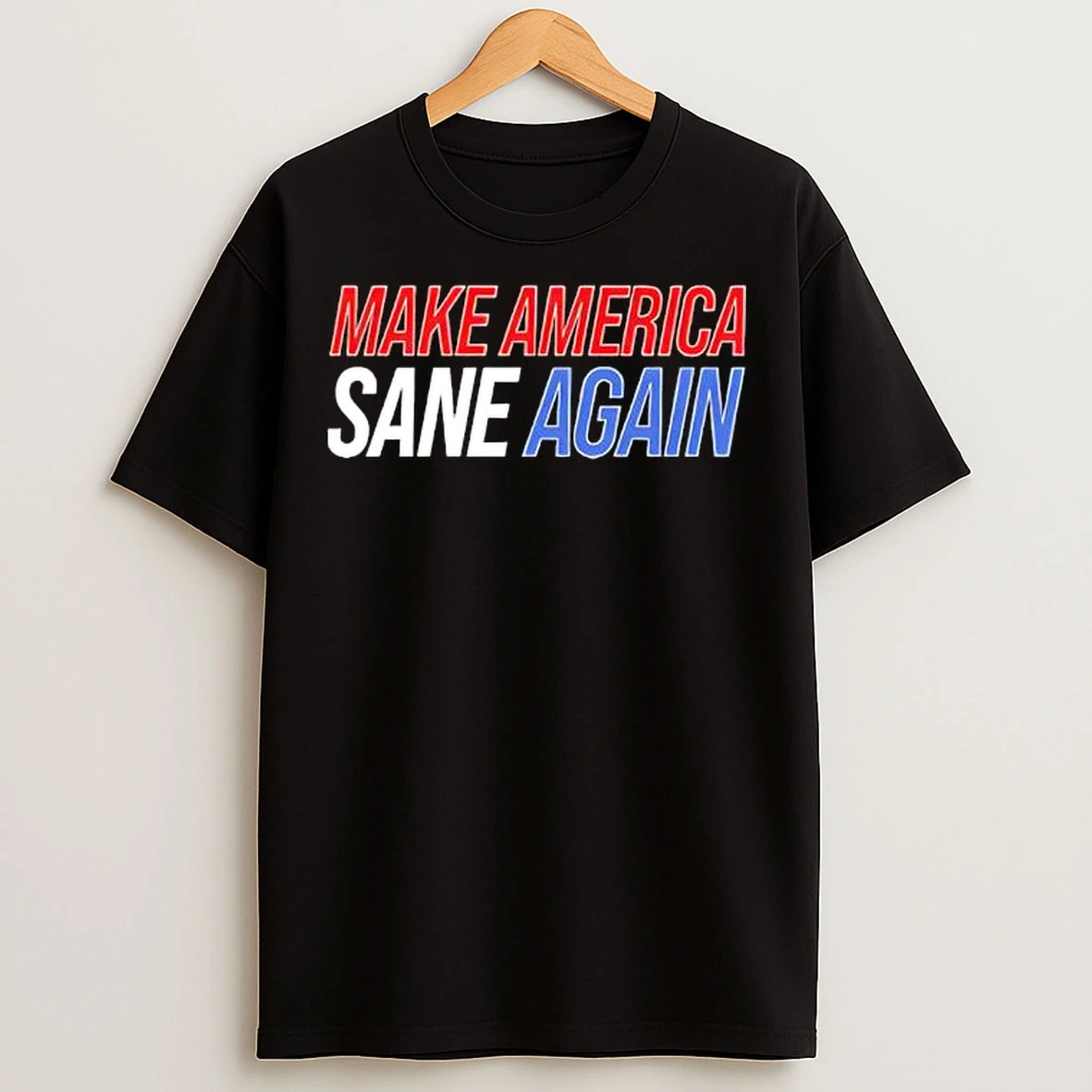 Make American Sane Again T Shirts