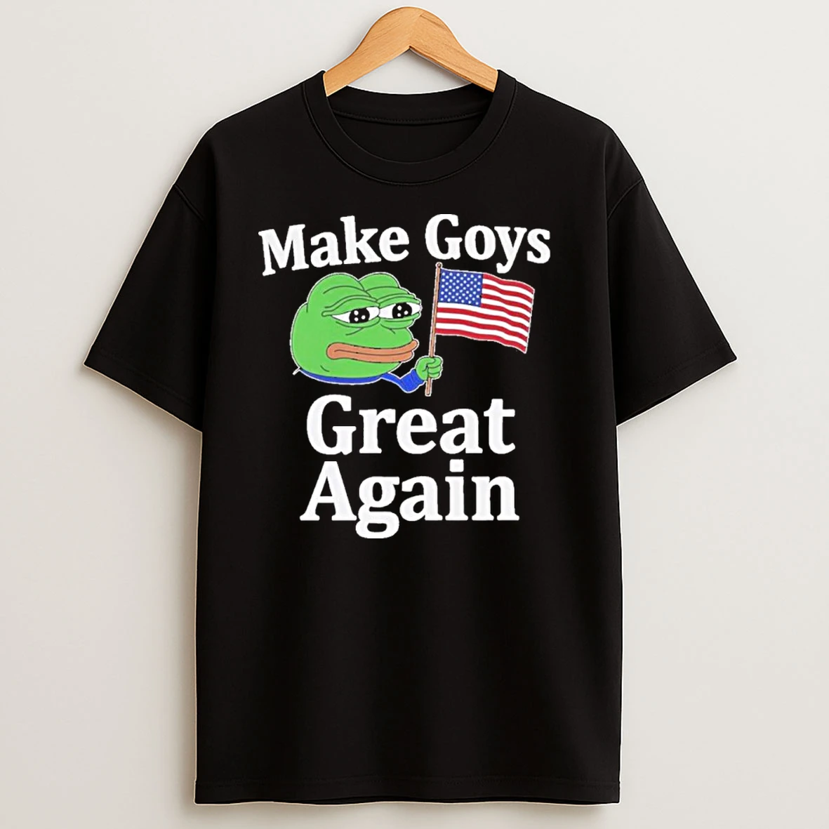 Make Goys Great Again Pepe The Frog T Shirts