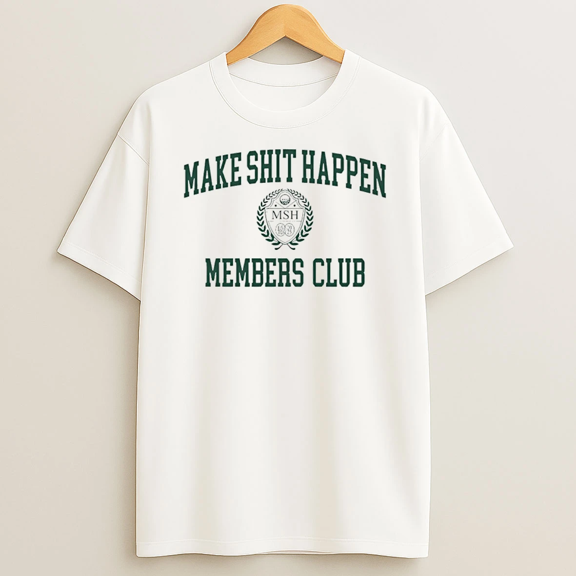 Make Shit Happen Members Club Shirts