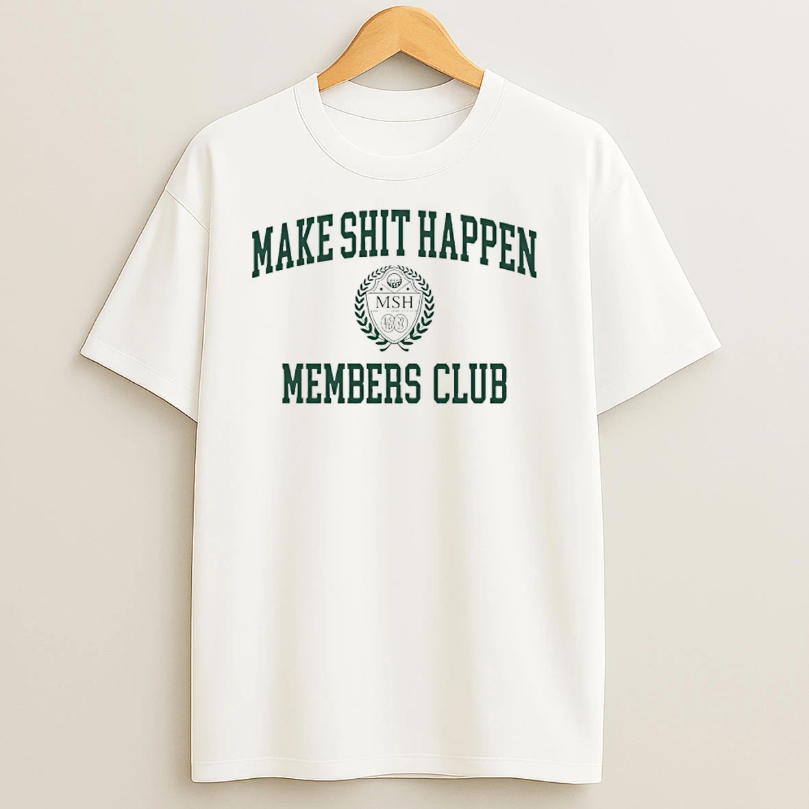 Make Shit Happen Members Club T Shirts