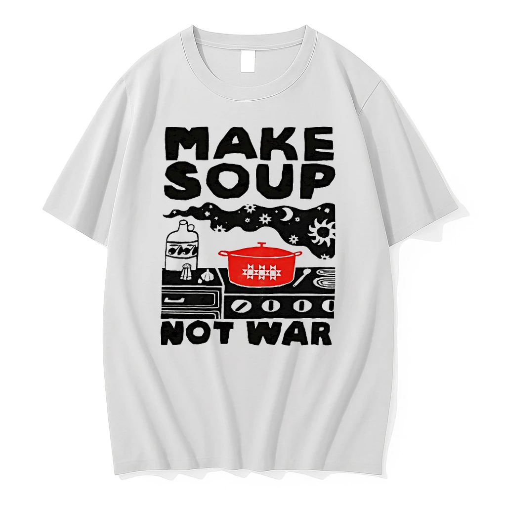 Make Soup Not War Shirts