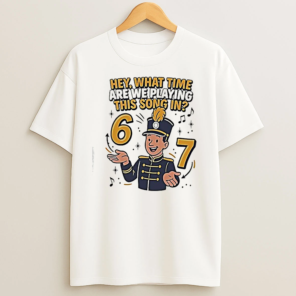 Marching 6 7 Hey What Time Are We Playing This Song In T Shirts