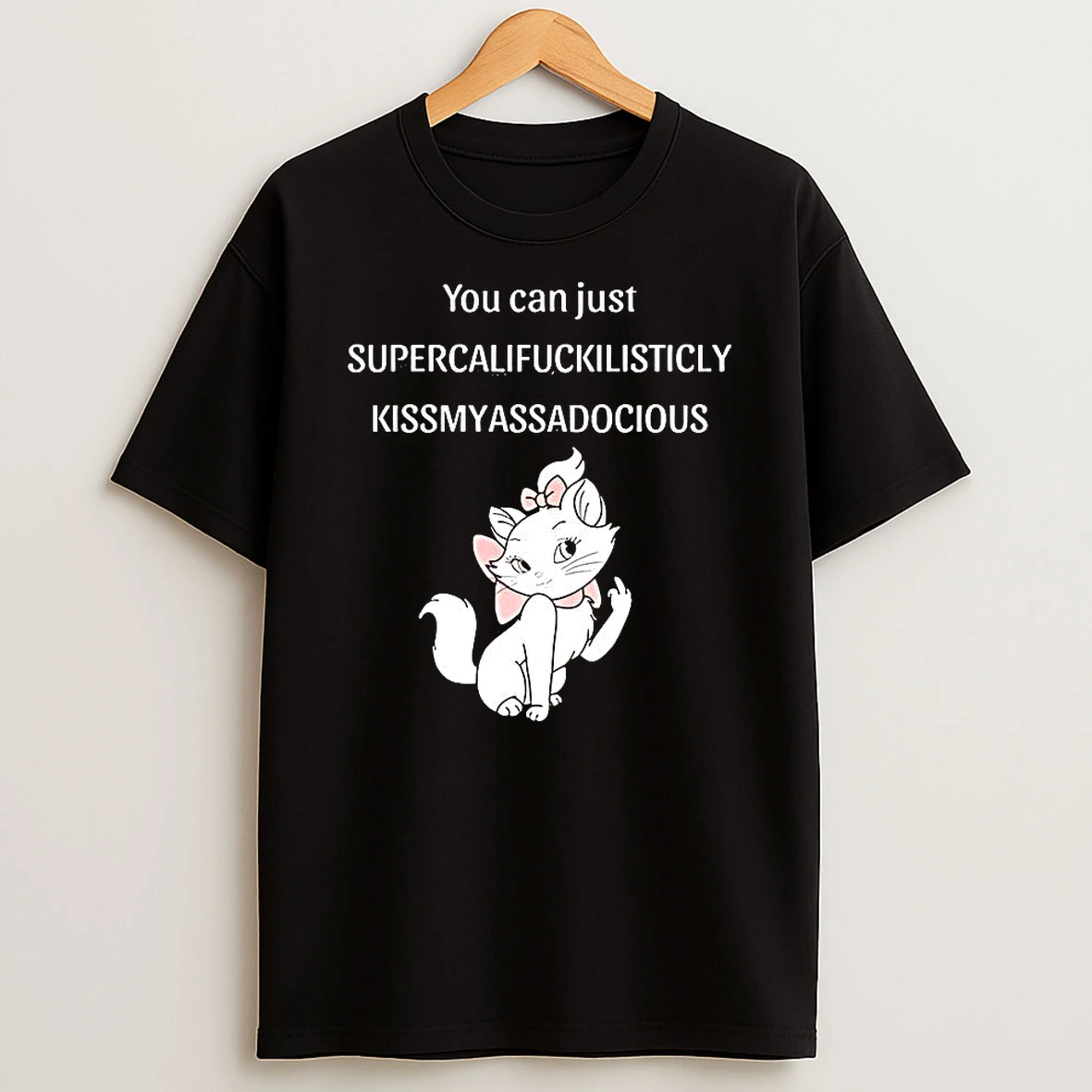 Marie Disney You Can Just Super Cali Fucklisticly Kiss My Ass A Docious Shirts
