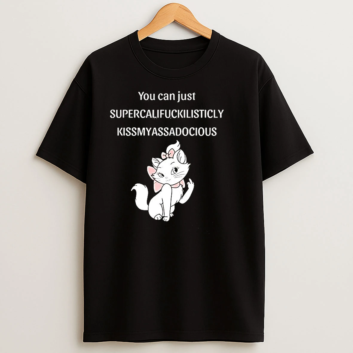 Marie Disney You Can Just Super Cali Fucklisticly Kiss My Ass A Docious T Shirts