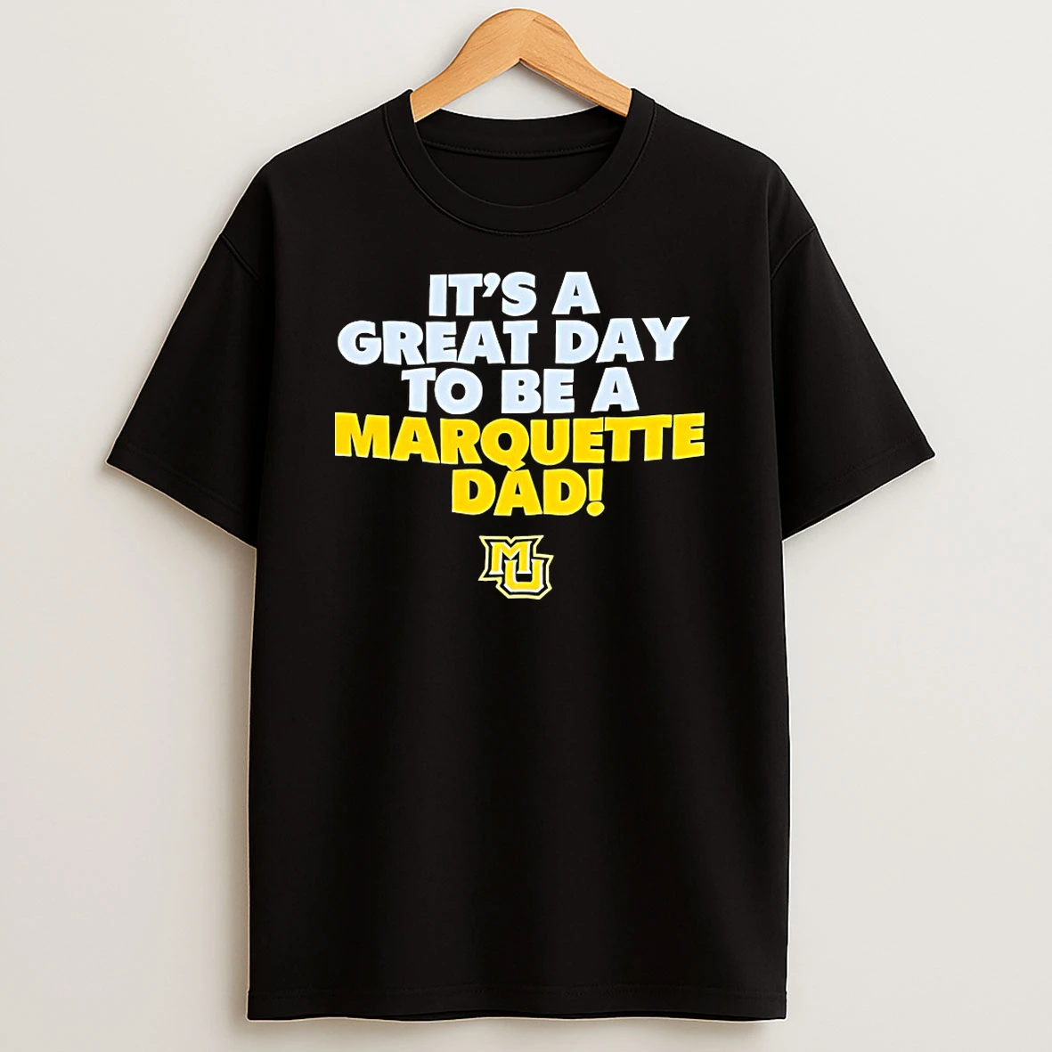 Marquette Golden Eagles Its A Great Day To Be A Marquette Dad Shirts