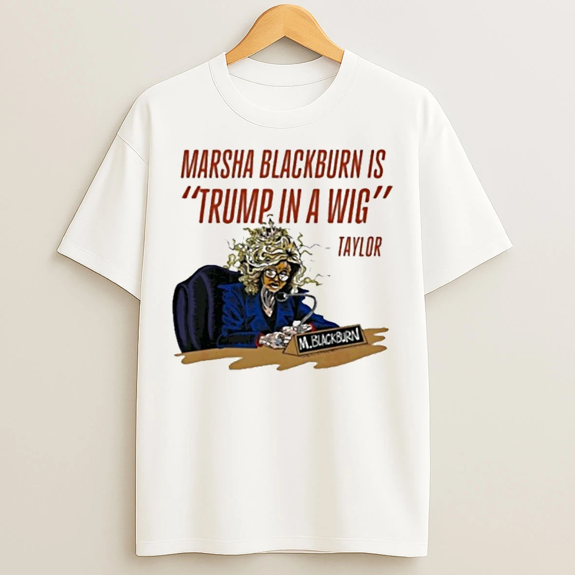 Marsha Blackburn Is Trump In A Wig Green For Governor Taylor T Shirts