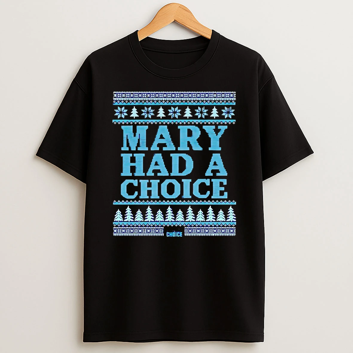Mary Had A Choice Christmas Shirts