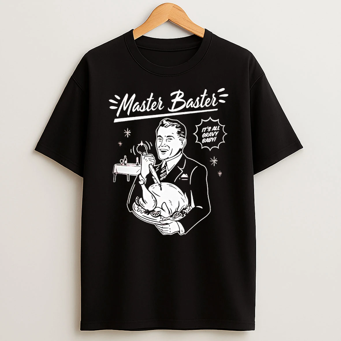 Master Baster Its All Gravy Baby Turkey Thanksgiving Shirts