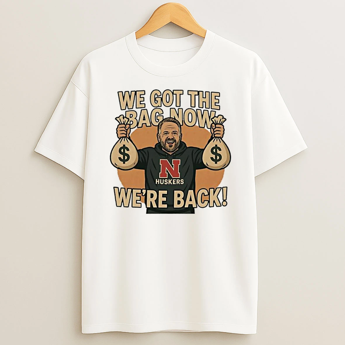 Matt Rhule University Of Nebraska We Got The Bag Now Were Back Shirts