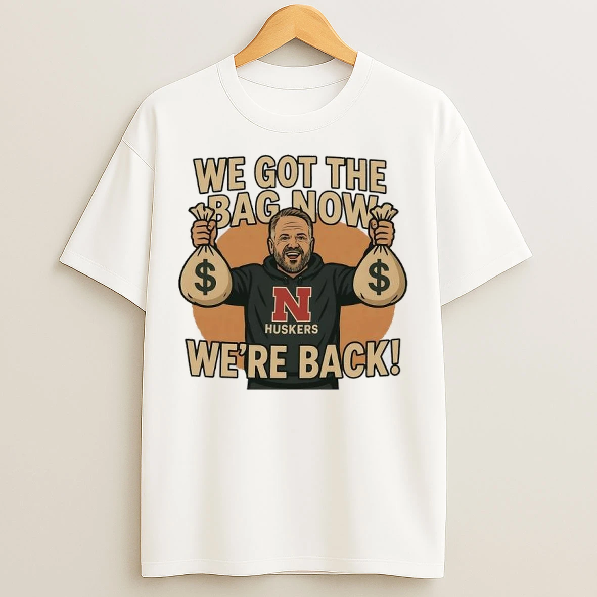 Matt Rhule University Of Nebraska We Got The Bag Now Were Back T Shirts
