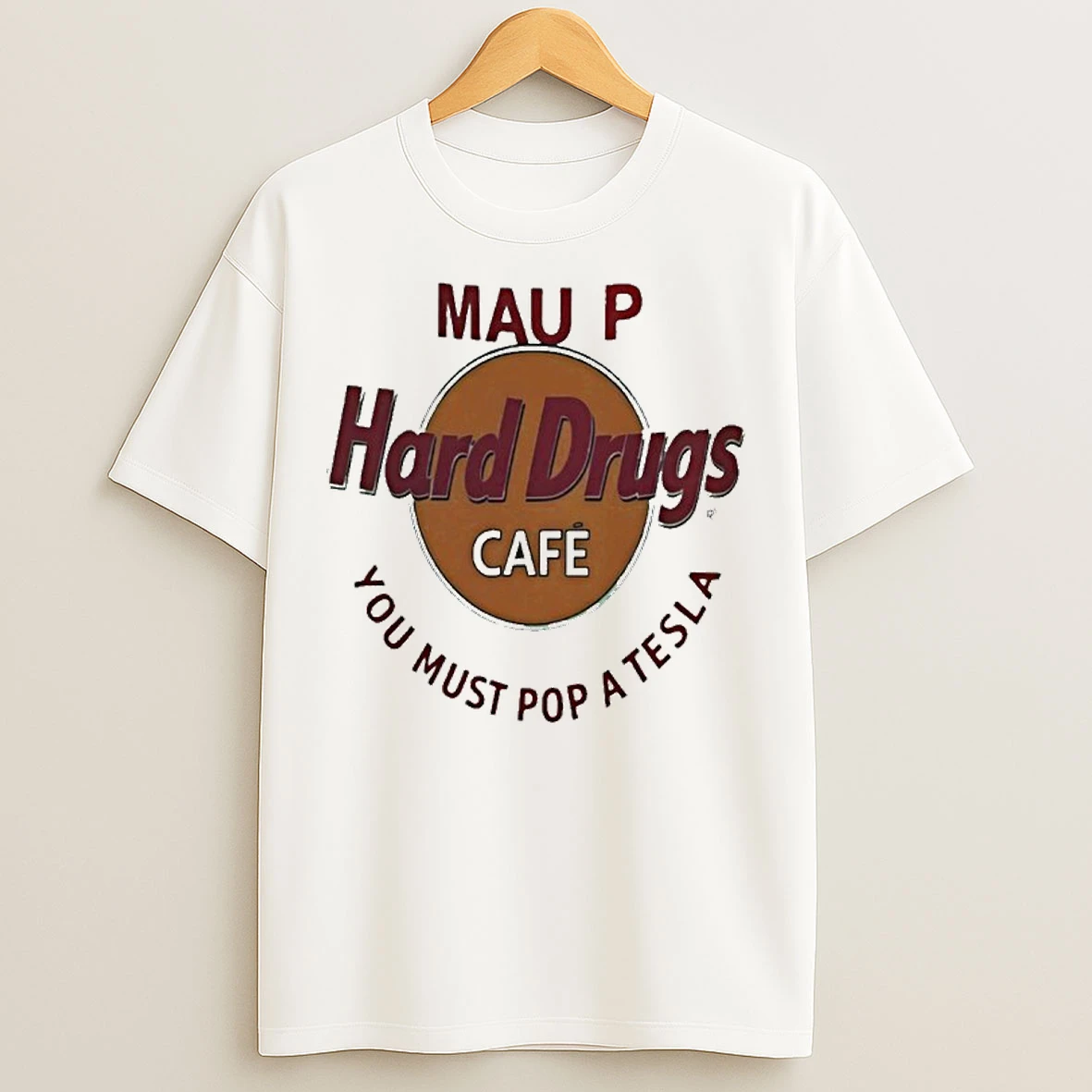 Mau P Hard Drugs Cafe You Must Pop A Tesla Parody Logo T Shirts