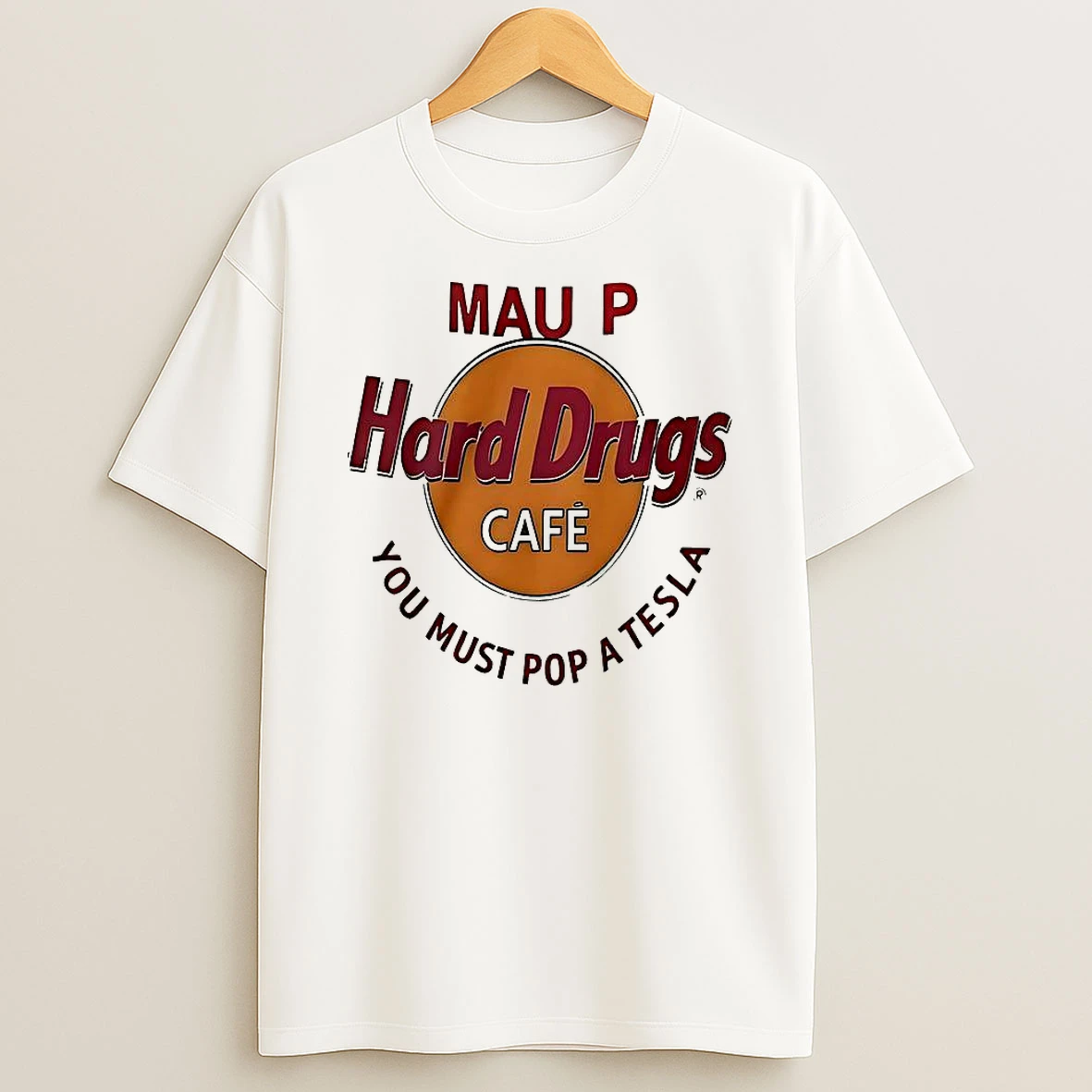 Mau P Hard Drugs Cafe You Must Pop A Tesla Shirts