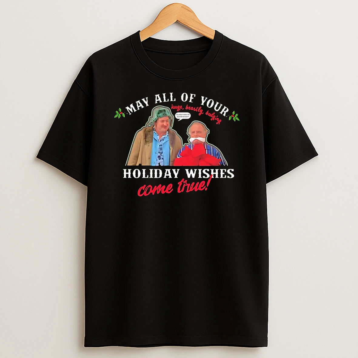May All Of Your Holiday Wishes Come True Christmas Shirts