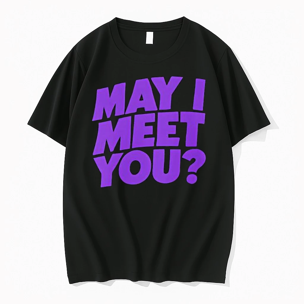 May I Meet You Shirts