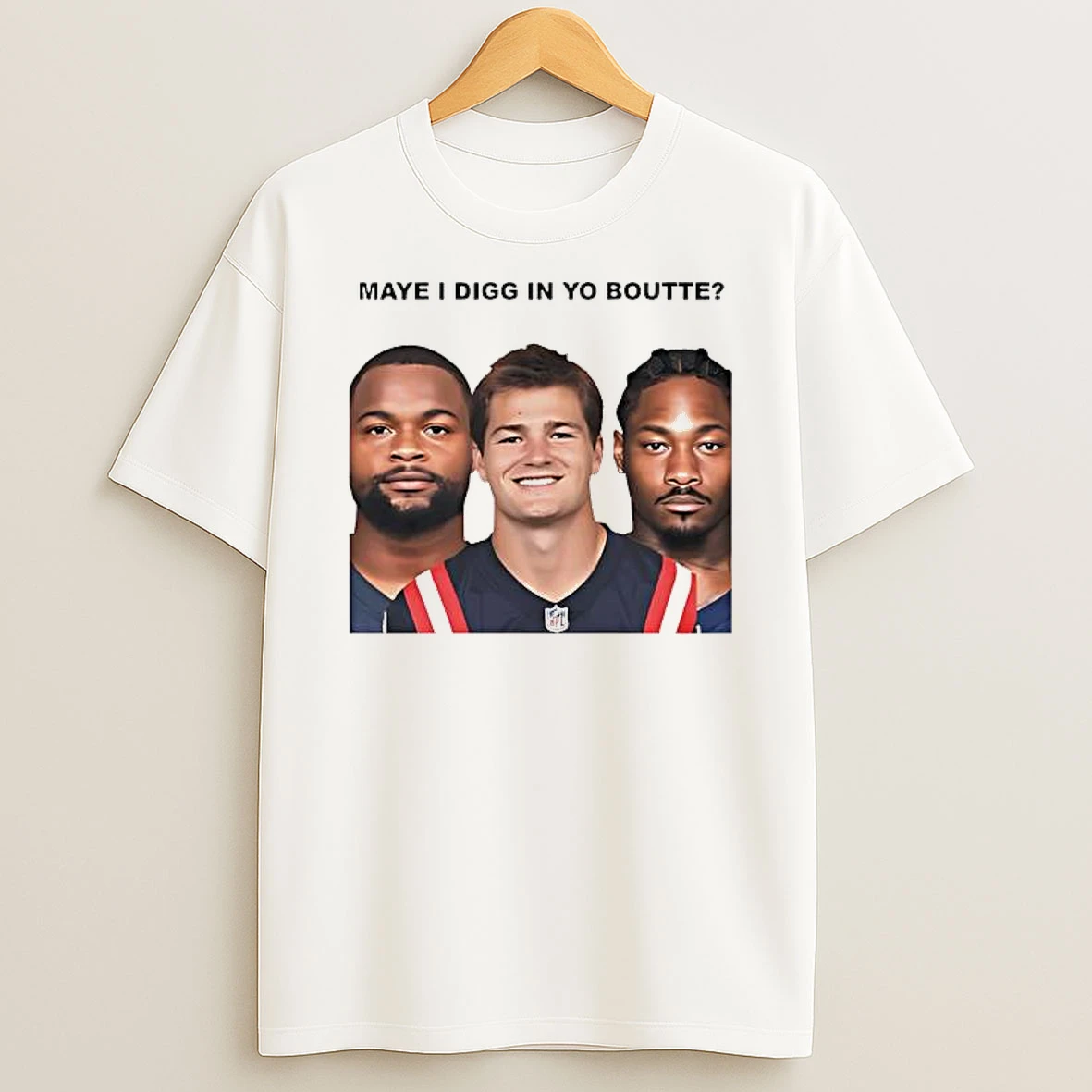 Maye I Digg In Yo Boutte New England Football Shirts
