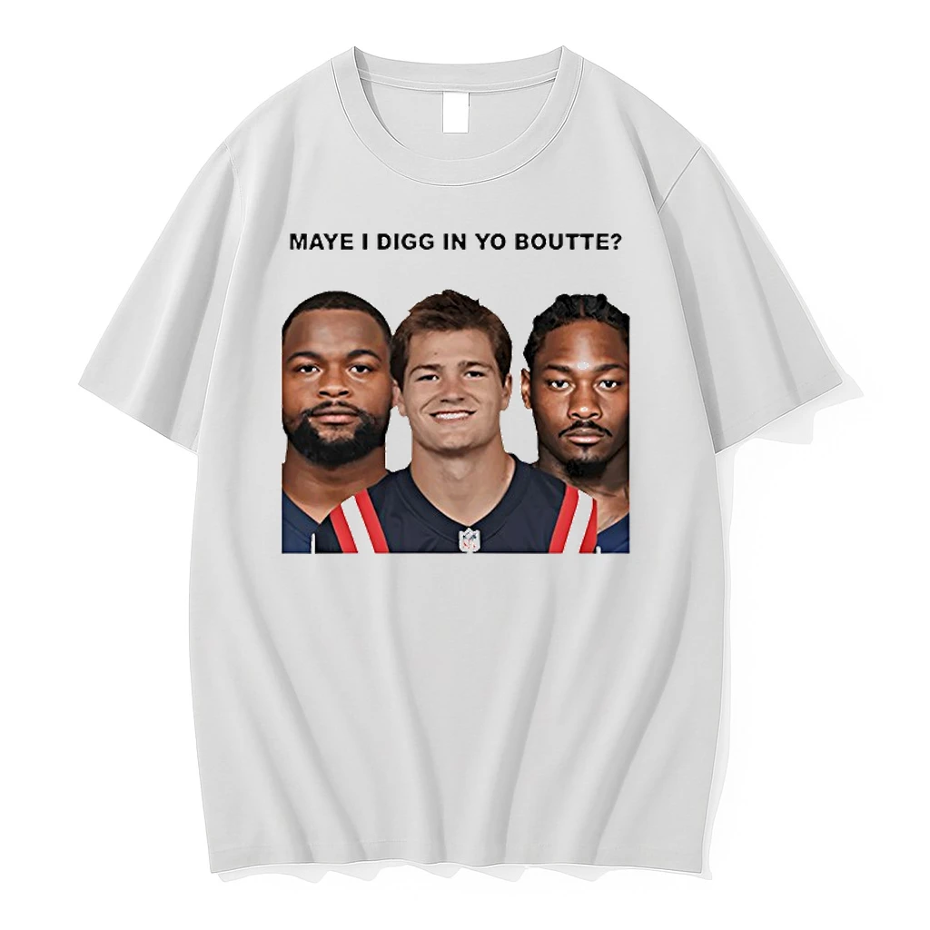 Maye I Digg In Yo Boutte New England Football Funny Graphic Shirts