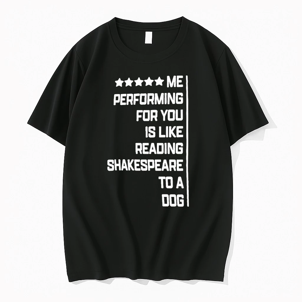 Me Performing For You Is Like Reading Gunther Shakespeare To A Dog Shirts