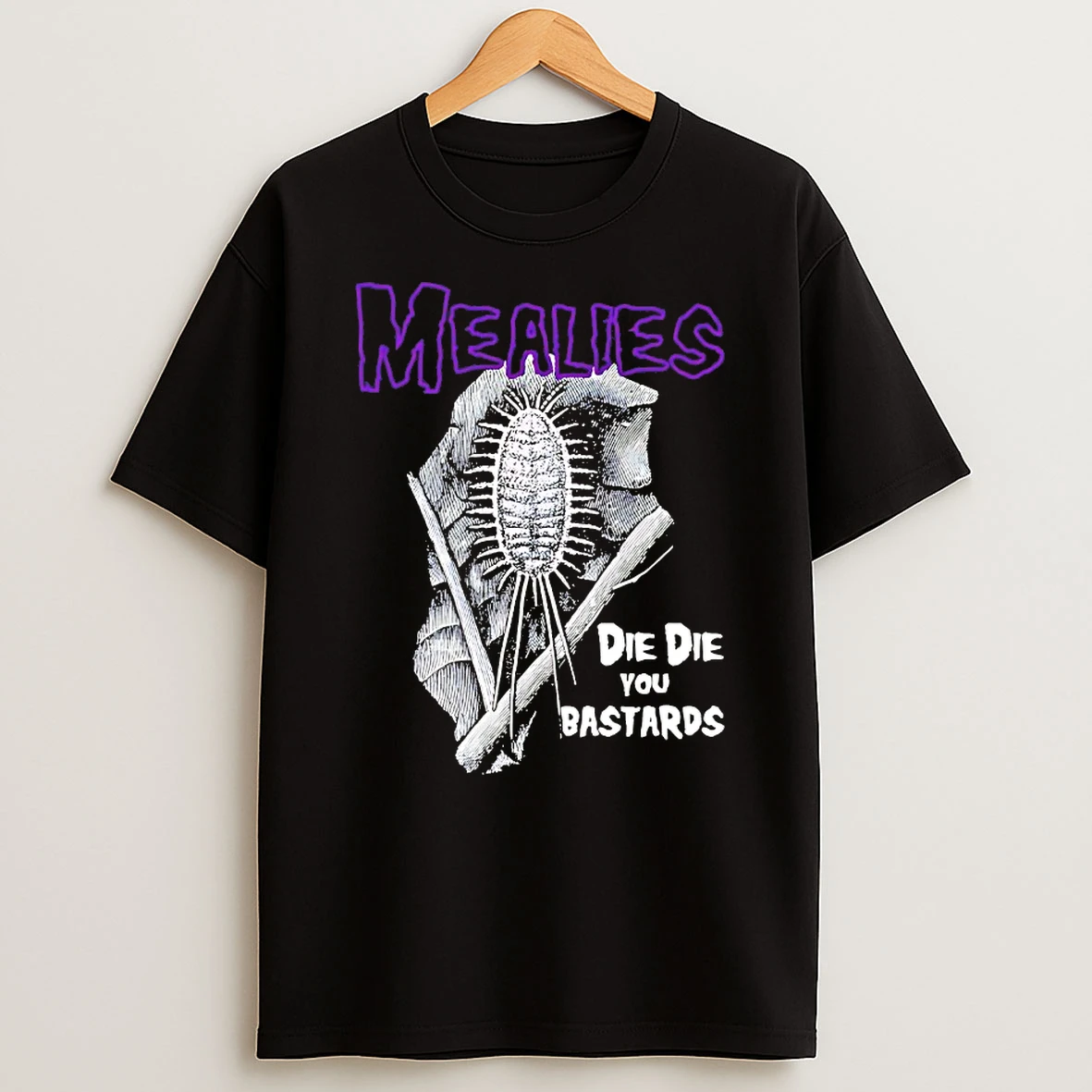 Mealies Die Die You Bastards Shirts
