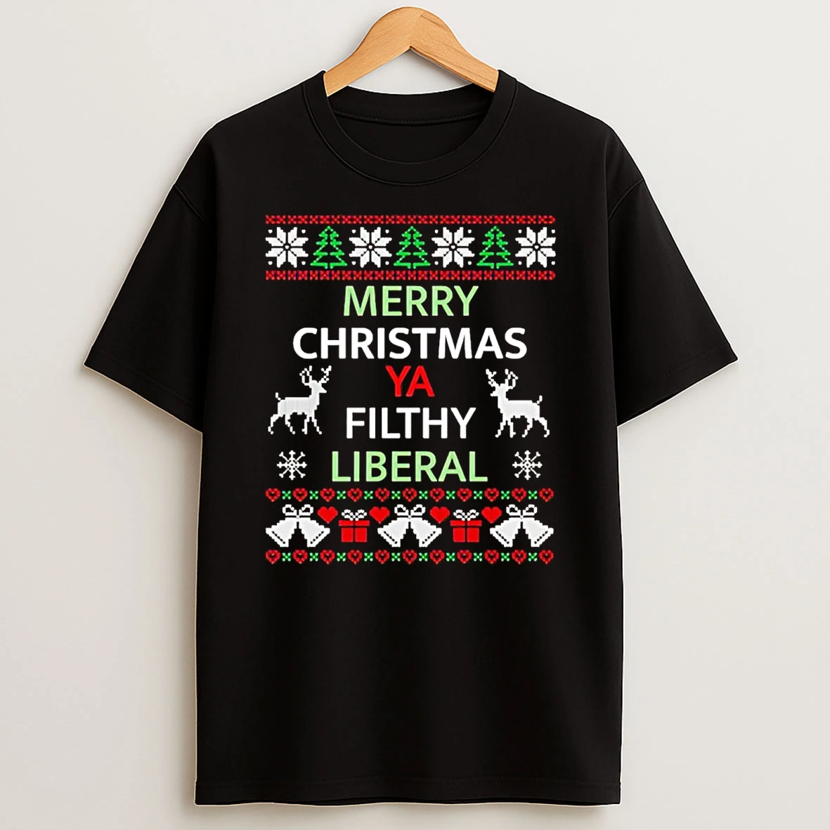 Merry Christmas Ya Filthy Liberal Ugly Christmas Shirts