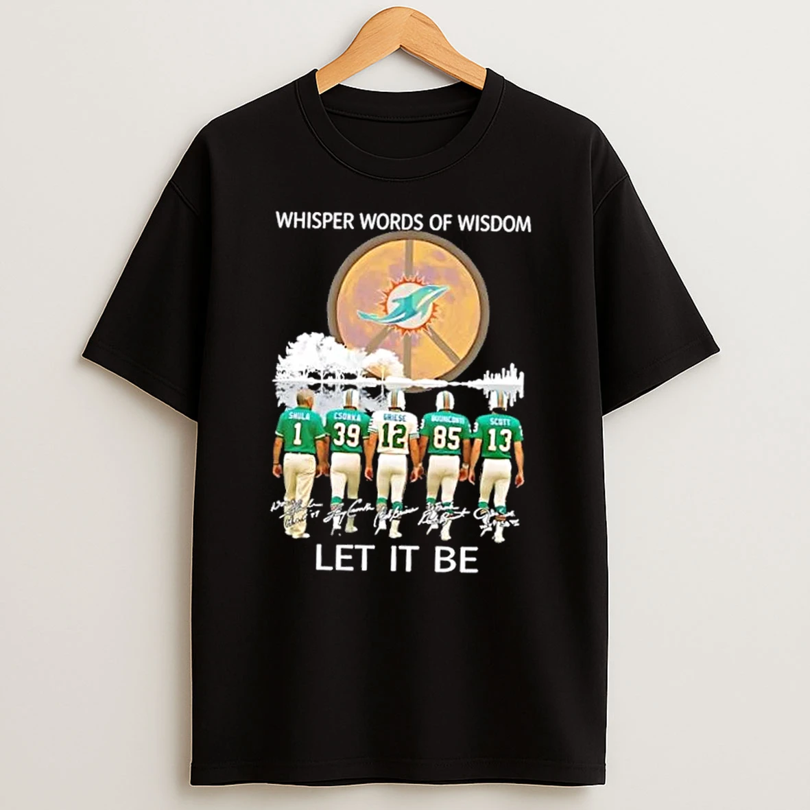 Miami Dolphins Don Shula And Legends Whisper Words Of Wisdom Let It Be Signatures Shirts