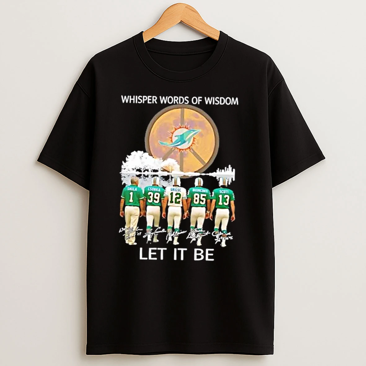 Miami Dolphins Don Shula And Legends Whisper Words Of Wisdom Let It Be Signatures T Shirts