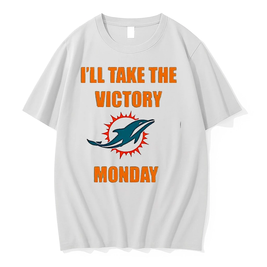 Miami Dolphins Ill Take The Victory Monday Shirts