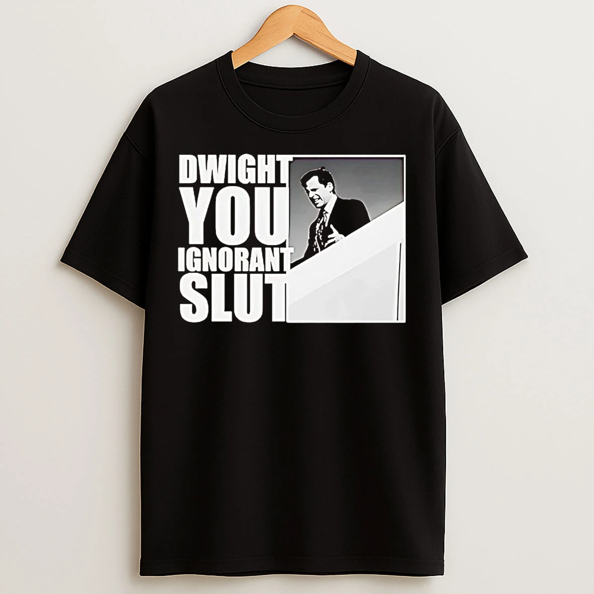 Michael Scott The Office Dwight You Ignorant Slut T Shirts