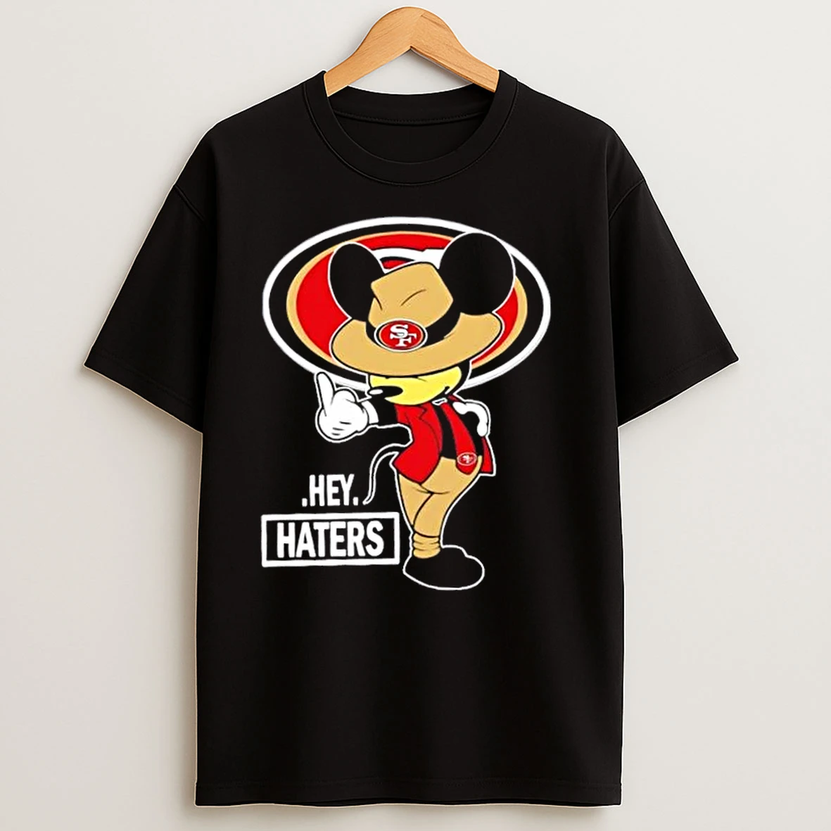 Mickey Hey Hater San Francisco 49ers Football T Shirts