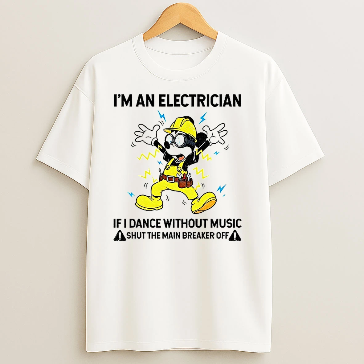Mickey Im An Electrician If I Dance Without Music Shut The Main Breaker Off T Shirts