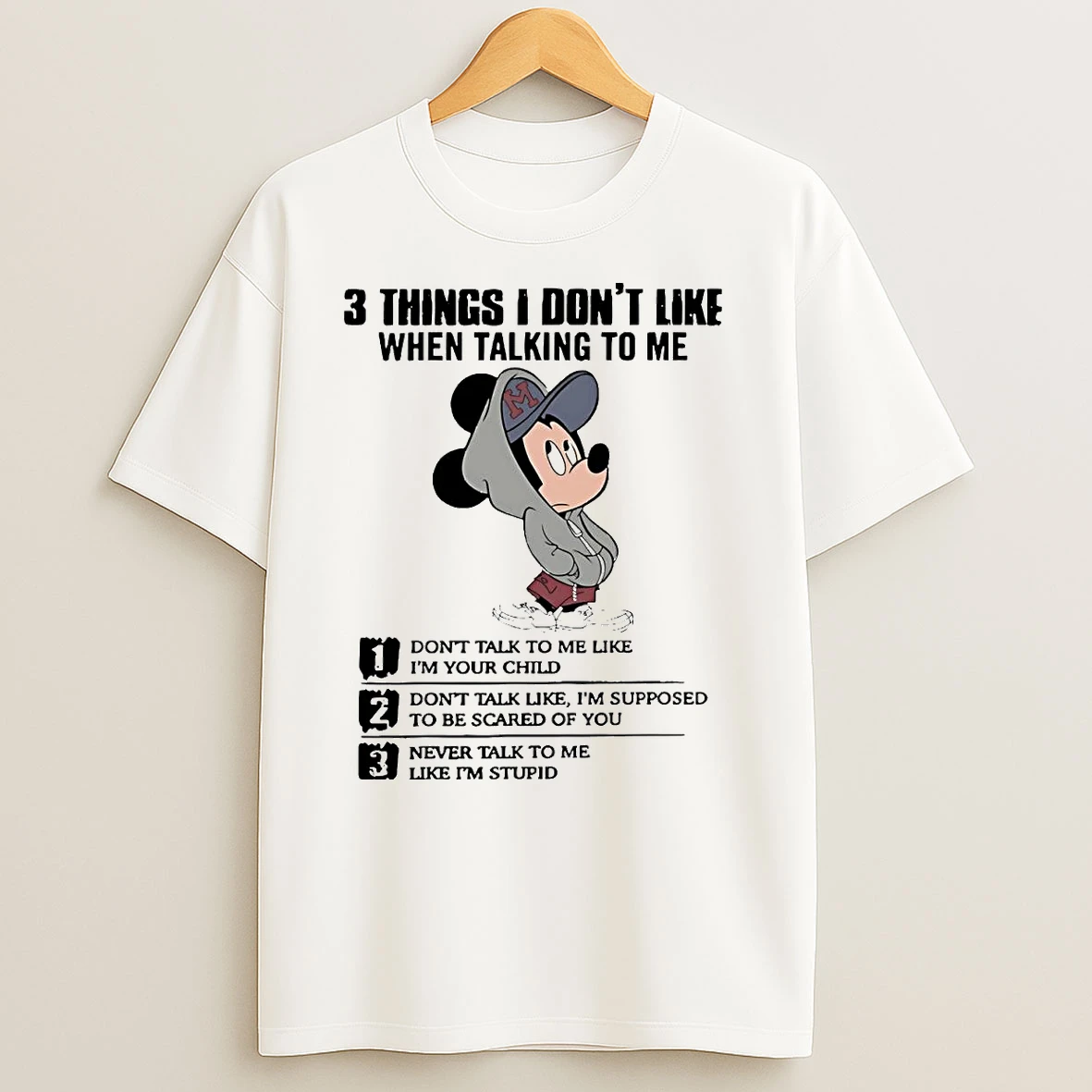 Mickey Mouse 3 Things I Dont Like When Talking To Me T Shirts