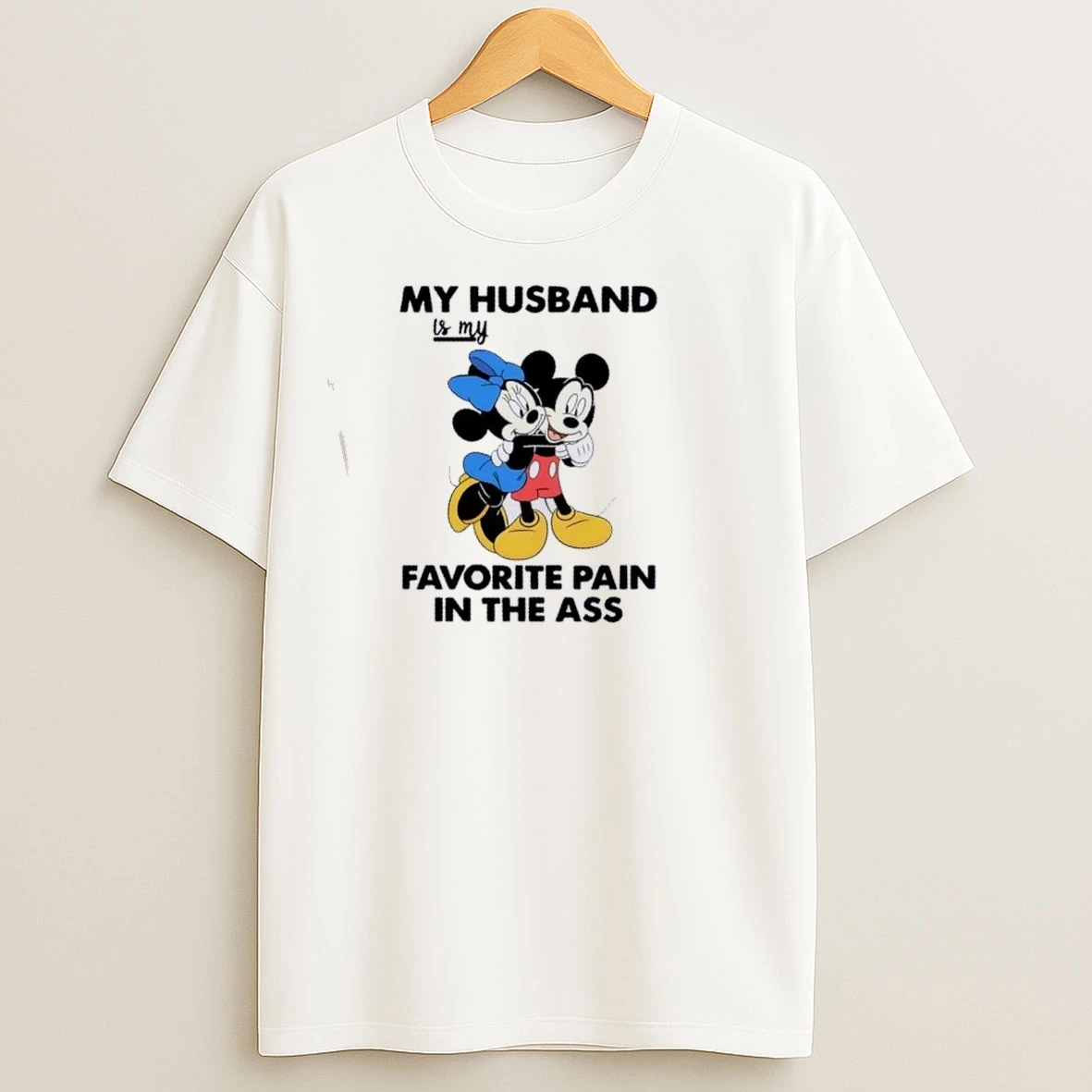 Mickey And Minnie My Husband Is My Favorite Pain In The Ass T Shirts