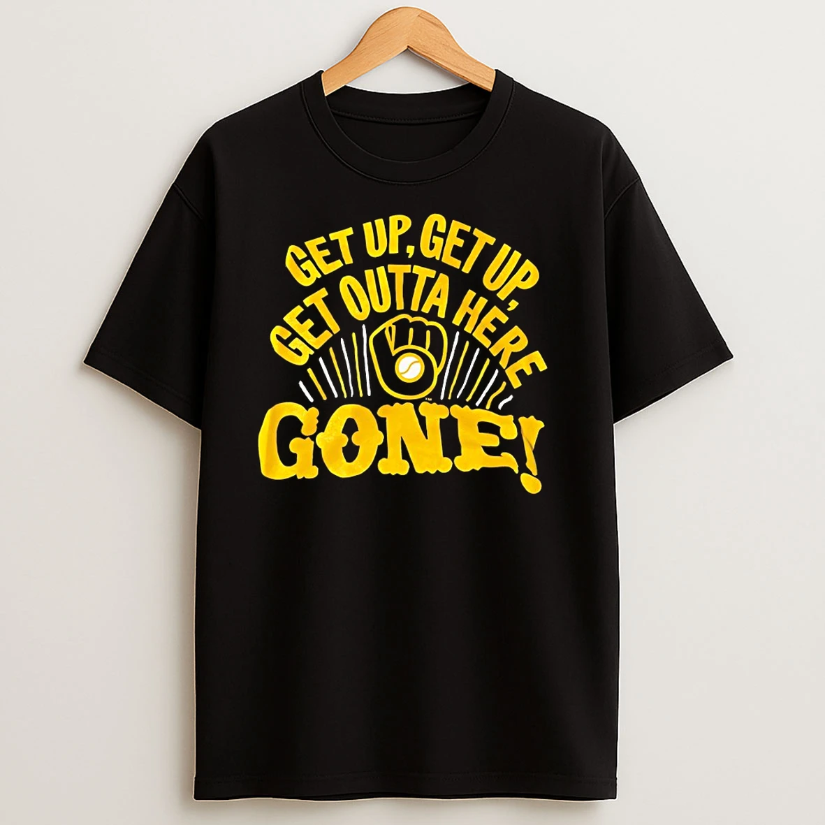 Milwaukee Brewers Get Up Get Up Get Outta Here Gone T Shirts