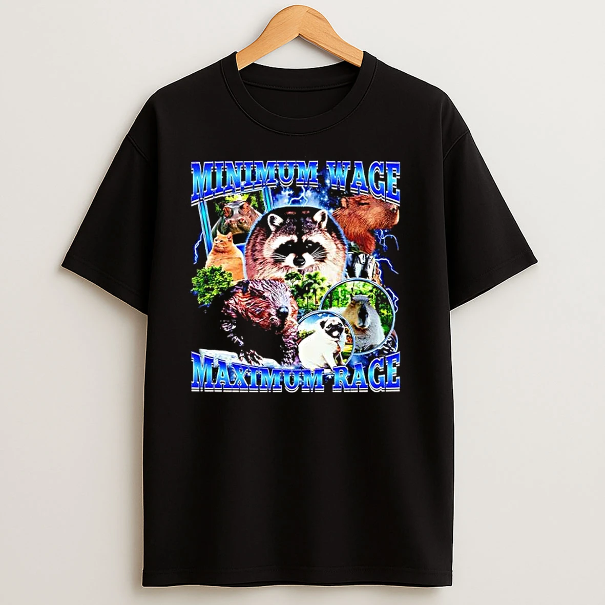 Minimum Wage Maximum Rage Raccoon Beaver Capybara Cat Pug T Shirts