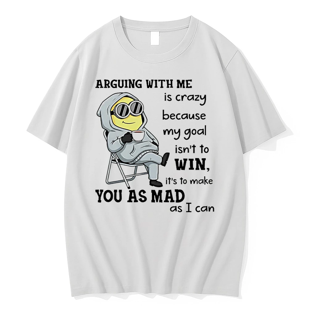 Minion Arguing With Me Is Crazy Because My Goal Isnt To Win Shirts