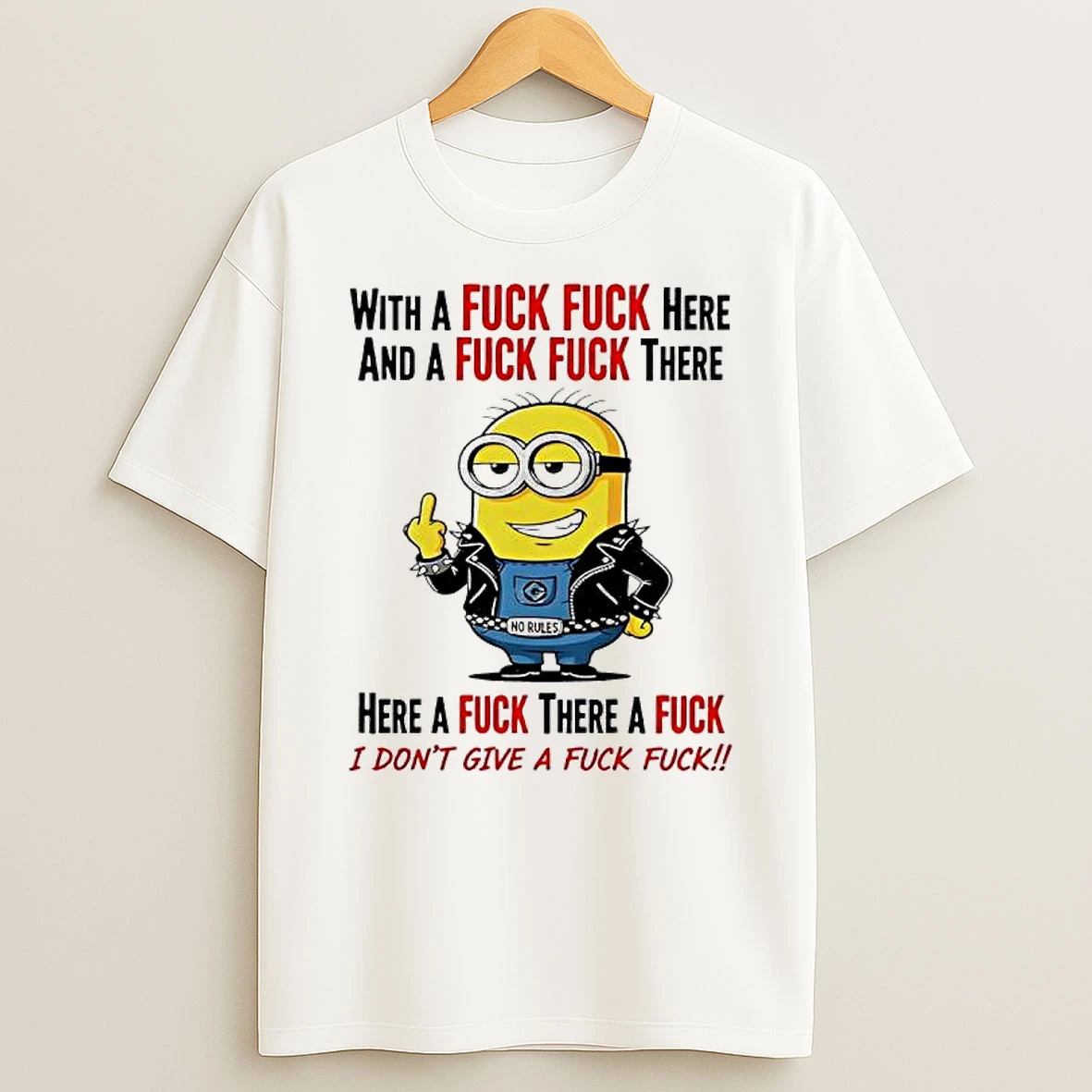 Minion With A Fuck Fuck Here And A Fuck Fuck There Shirts