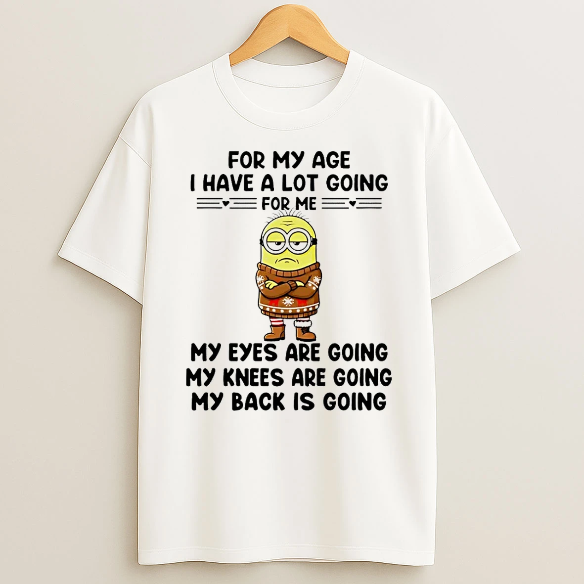 Minion For My Age I Have A Lot Going For Me Shirts