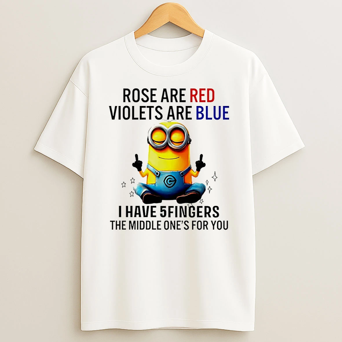 Minion Rose Are Red Violets Are Blue I Have 5 Fingers The Middle Ones For You Shirts