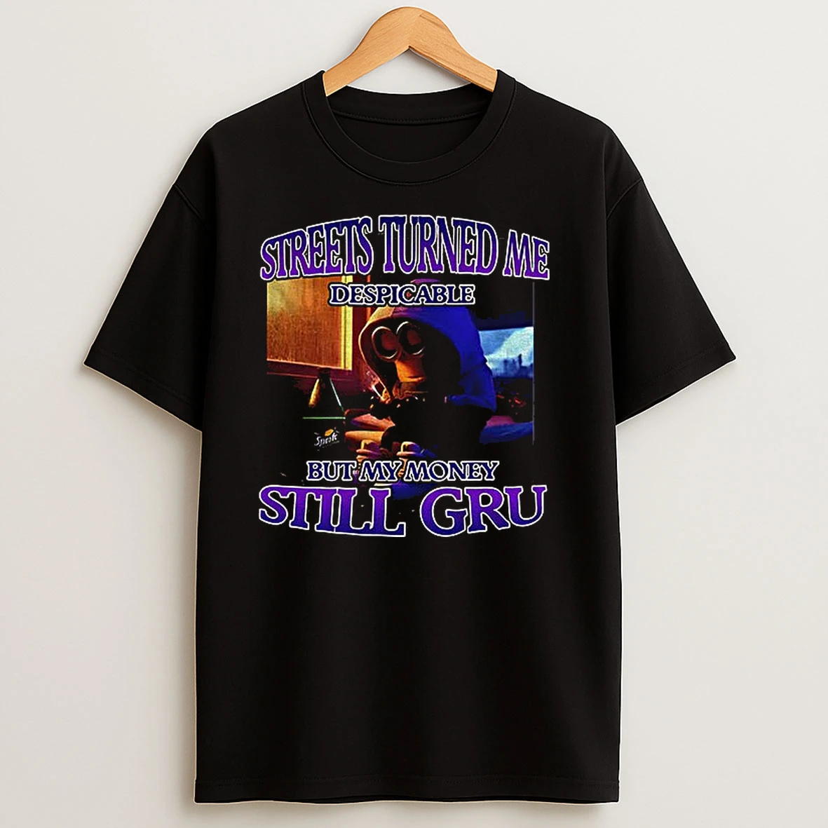 Minion Streets Turned Me Despicable But My Money Still Gru Funny T Shirts