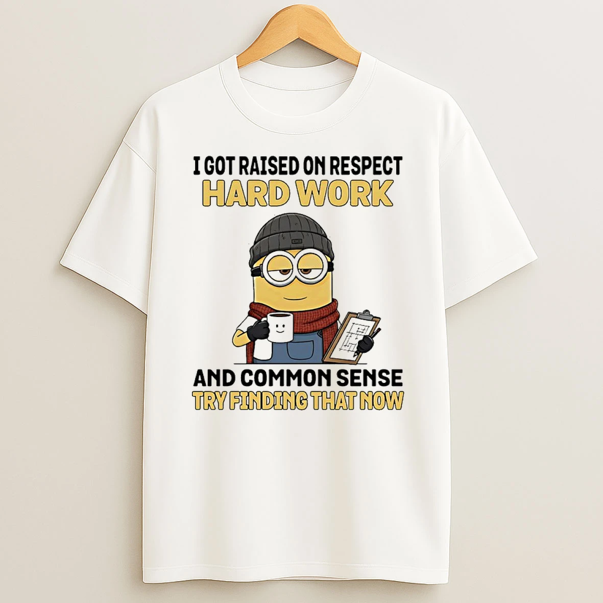 Minions Christmas I Got Raised On Respect Hard Work And Common Sense Try Funding That Now Shirts