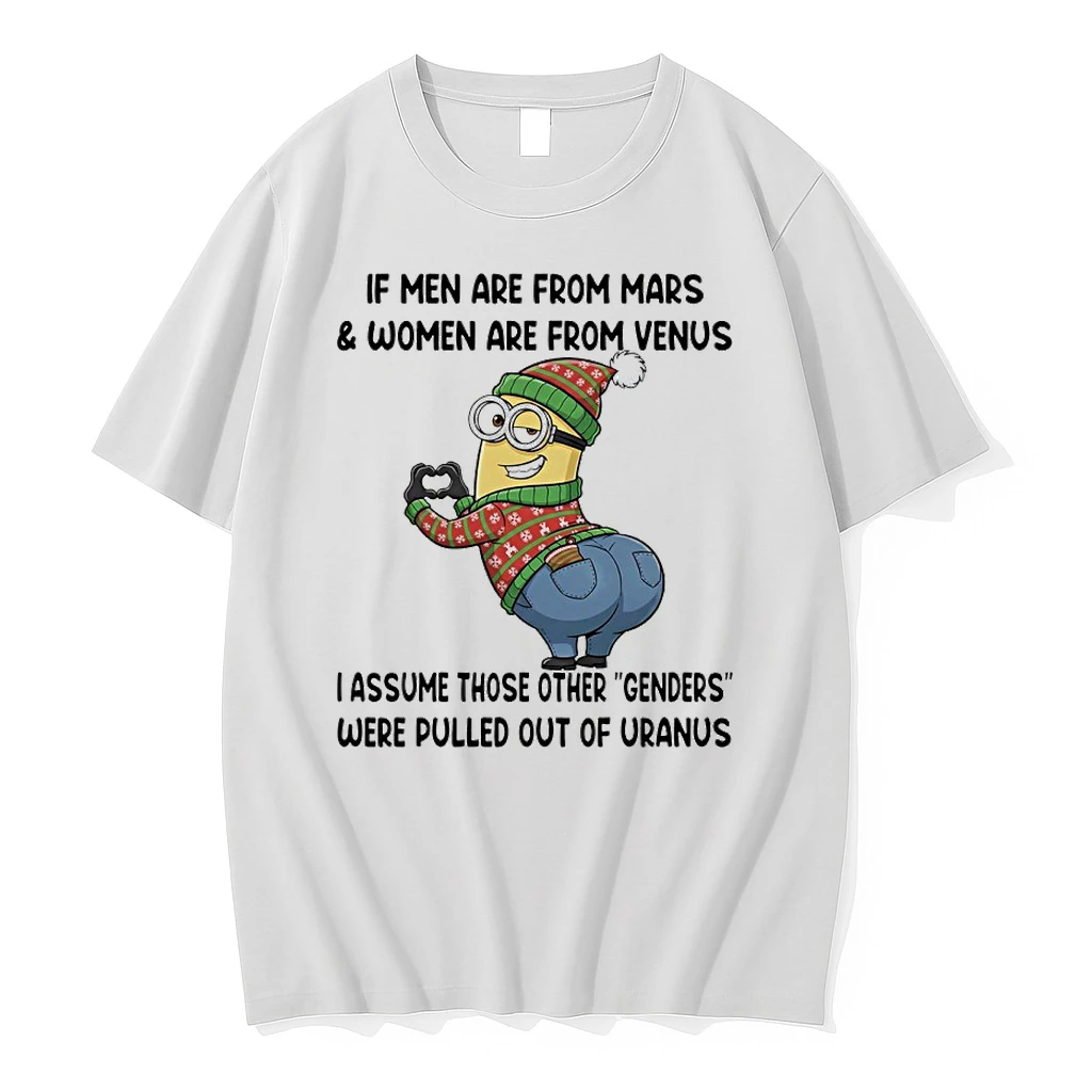Minions Christmas If Men Are From Mars And Women Are From Venus I Assume Those Other Genders Were Pulled Out Of Uranus Shirts