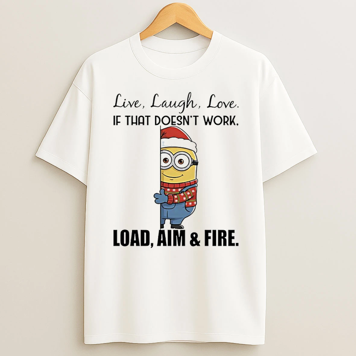 Minions Christmas Santa Live Laugh Love If That Doesnt Work Load Aim And Fire Shirts