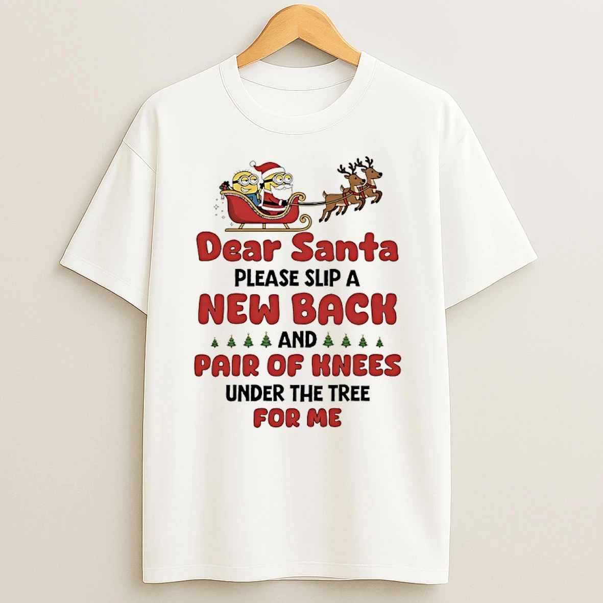 Minions Christmas Sleigh Dear Santa Please Slip A New Back Pair Of Knees Under The Tree For Me Shirts