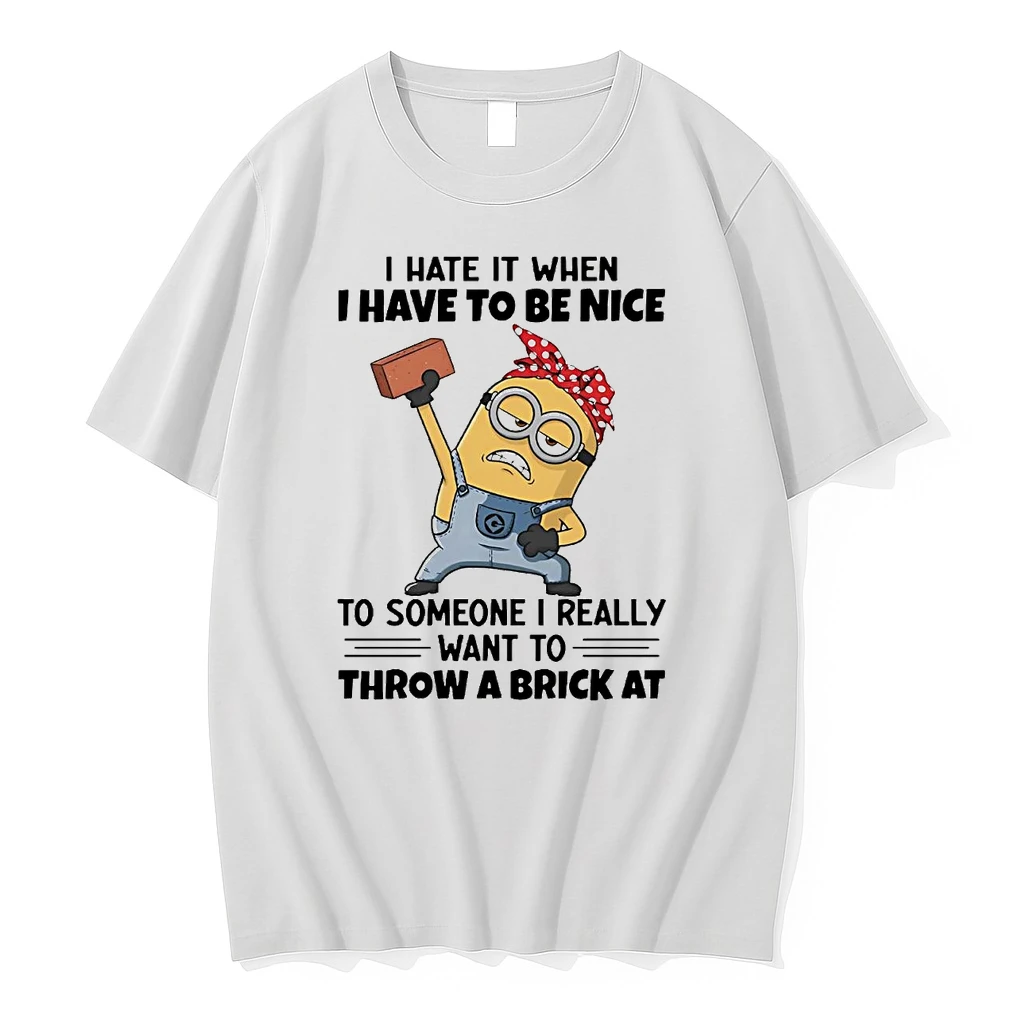 Minions I Hate It When I Have To Be Nice Shirts