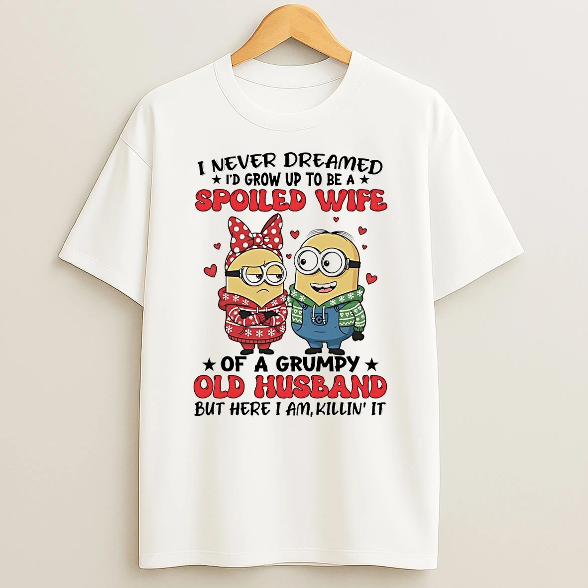 Minions I Never Dreamed Id Grow Up To Be A Spoiled Wife Shirts