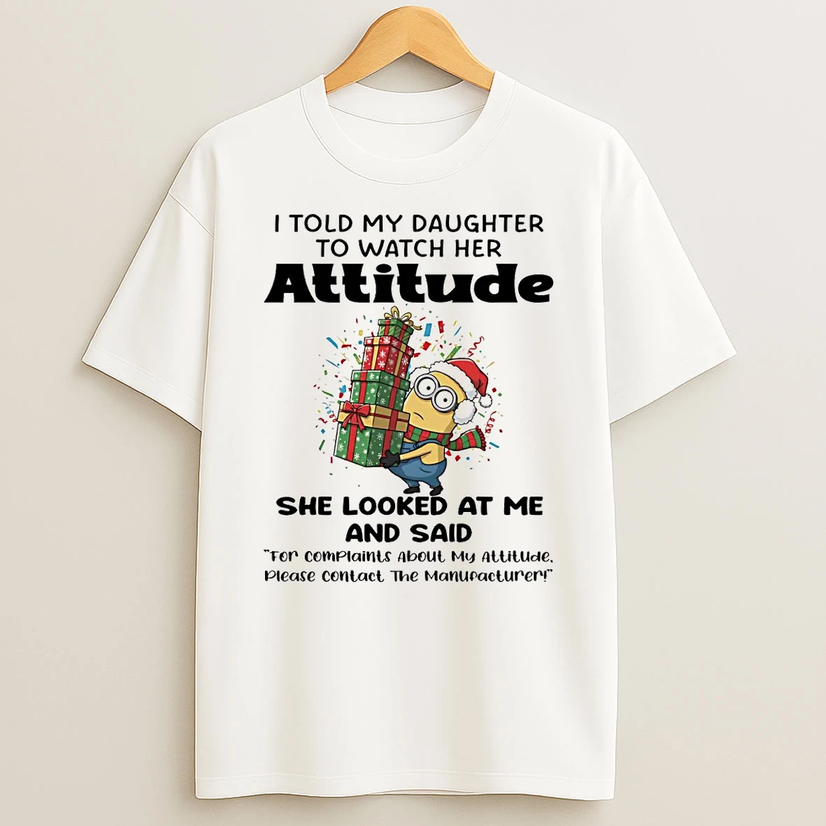 Minions I Told My Daughter To Watch Her Attitude Shirts
