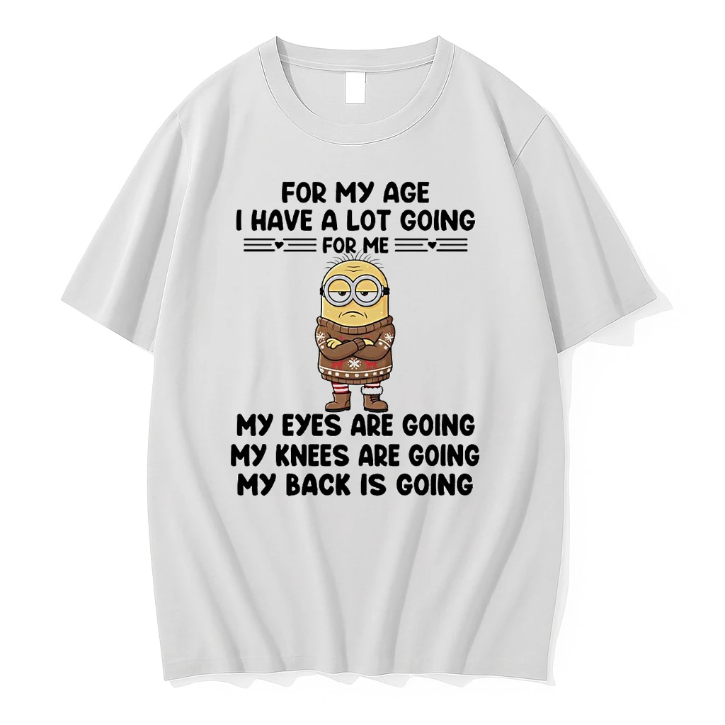 Minions For My Age I Have A Lot Going For Me Shirts