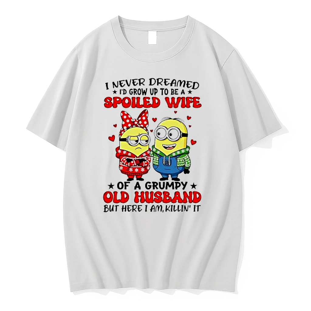 Minions I Never Dreamed Spoiled Wife Of A Grumpy Old Husband But Here I Am Killin It Shirts