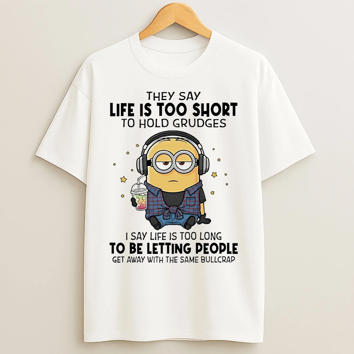 Minions They Say Life Is Too Short To Hold Grudges T Shirts